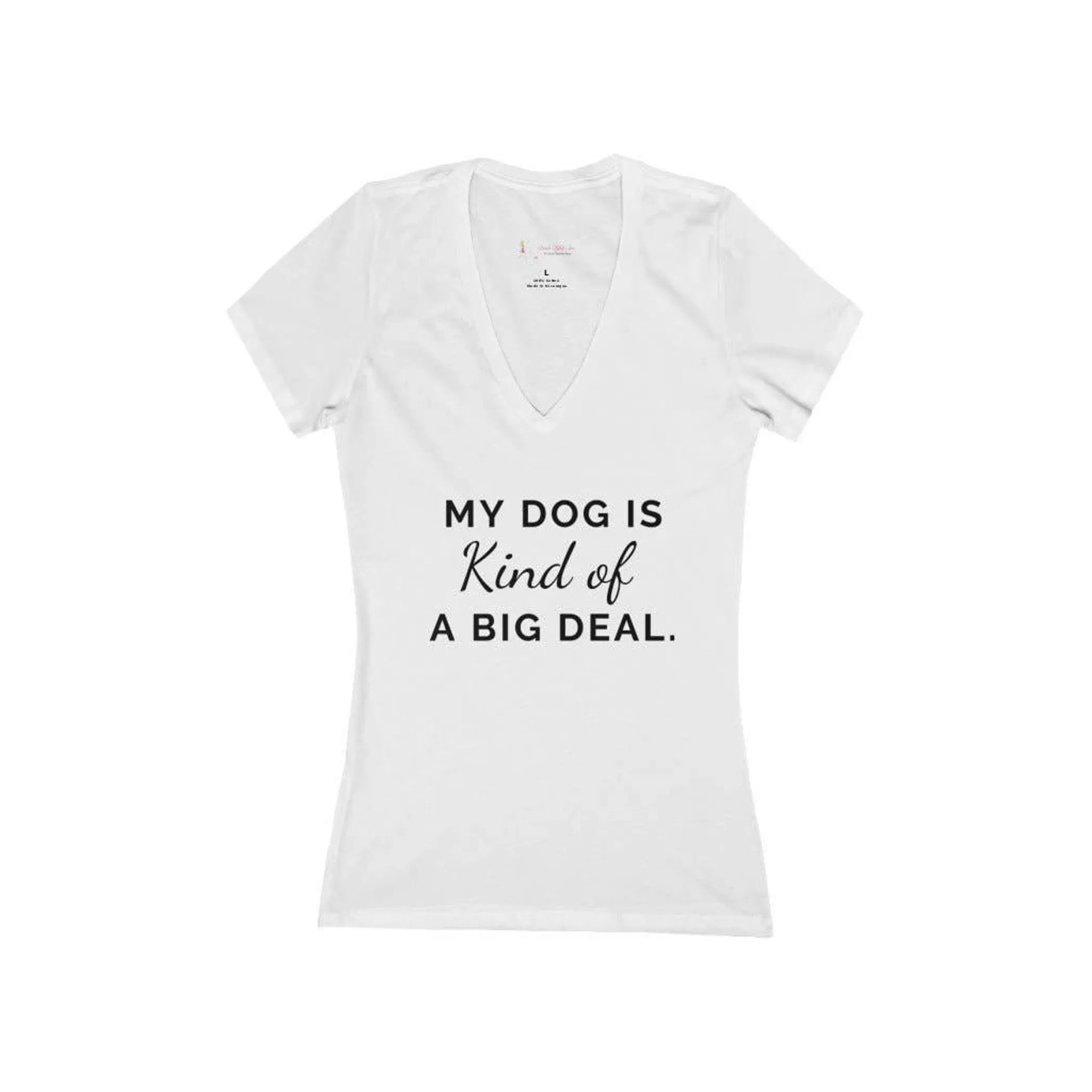 My dog is kind of a big deal- Women's Jersey Short Sleeve Deep V-Neck Tee